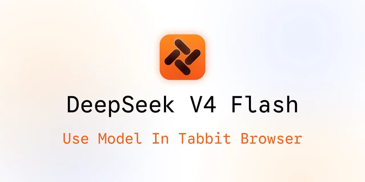 Utiliser DeepSeek V4 Flash dans Tabbit Browser