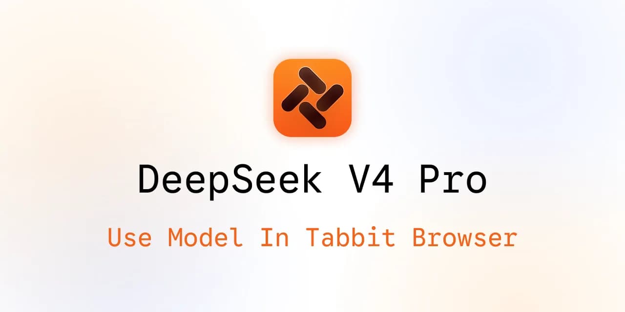 Utiliser DeepSeek V4 Pro dans Tabbit Browser