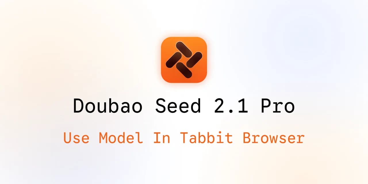 Utiliser Doubao Seed 2.1 Pro dans Tabbit Browser