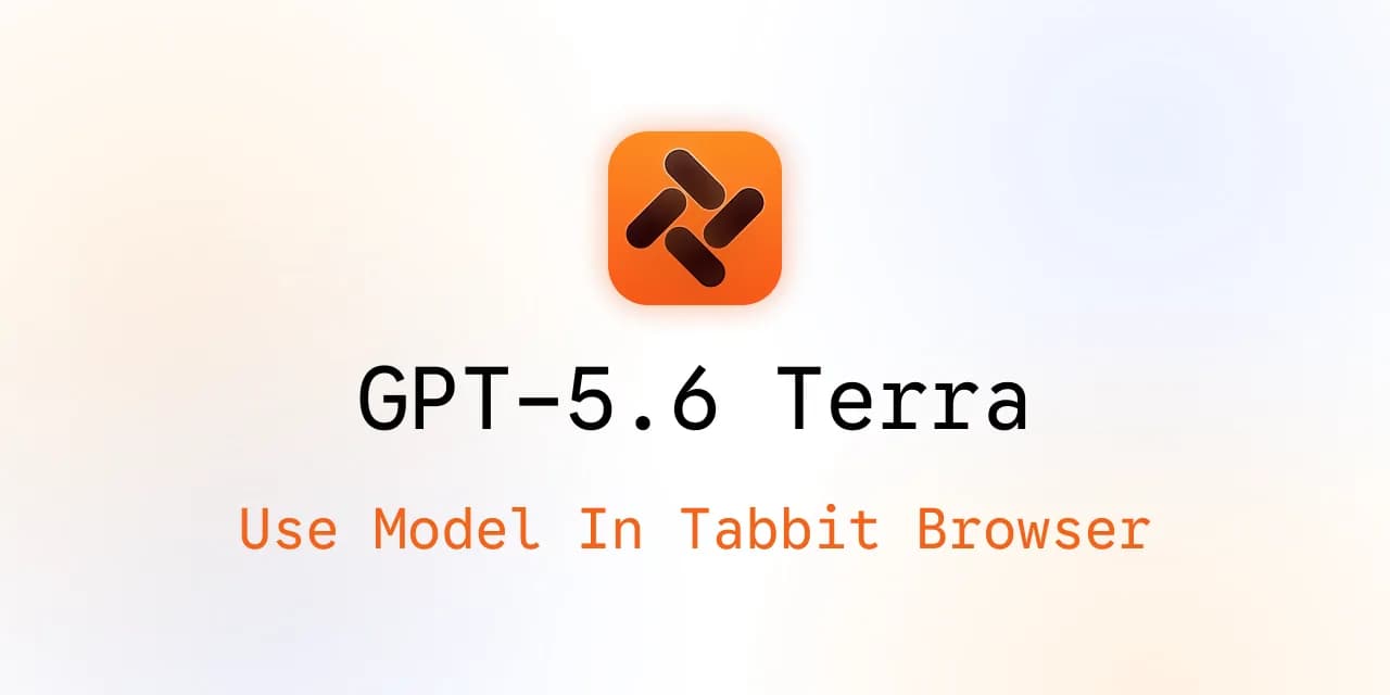 Utiliser GPT-5.6 Terra dans Tabbit Browser