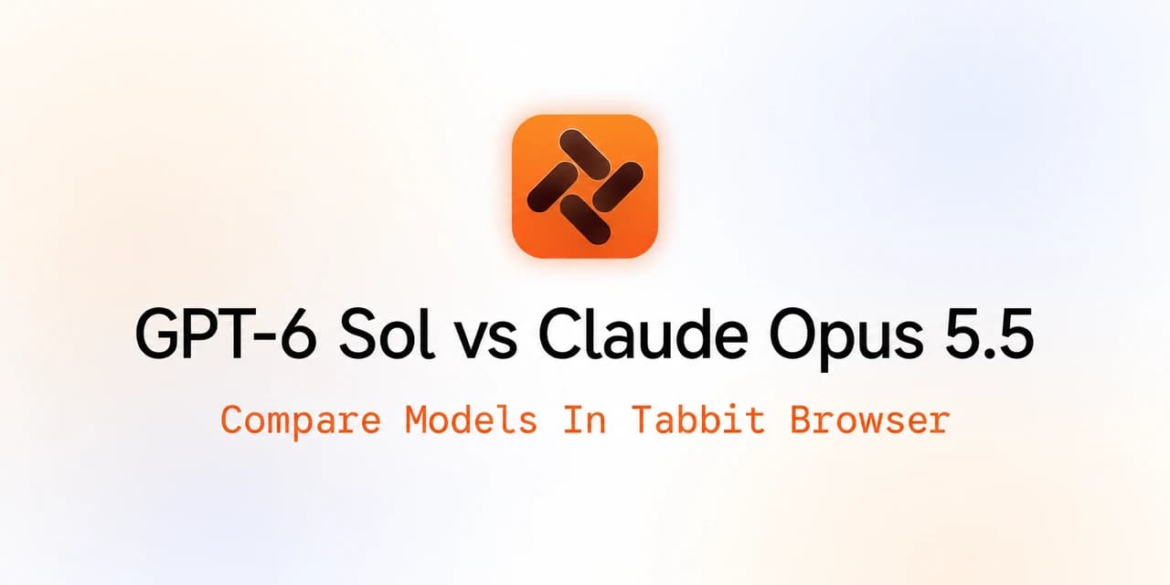 Couverture GPT-6 Sol vs Claude Opus 5.5 avec le logo Tabbit et la mention Use Models In Tabbit Browser