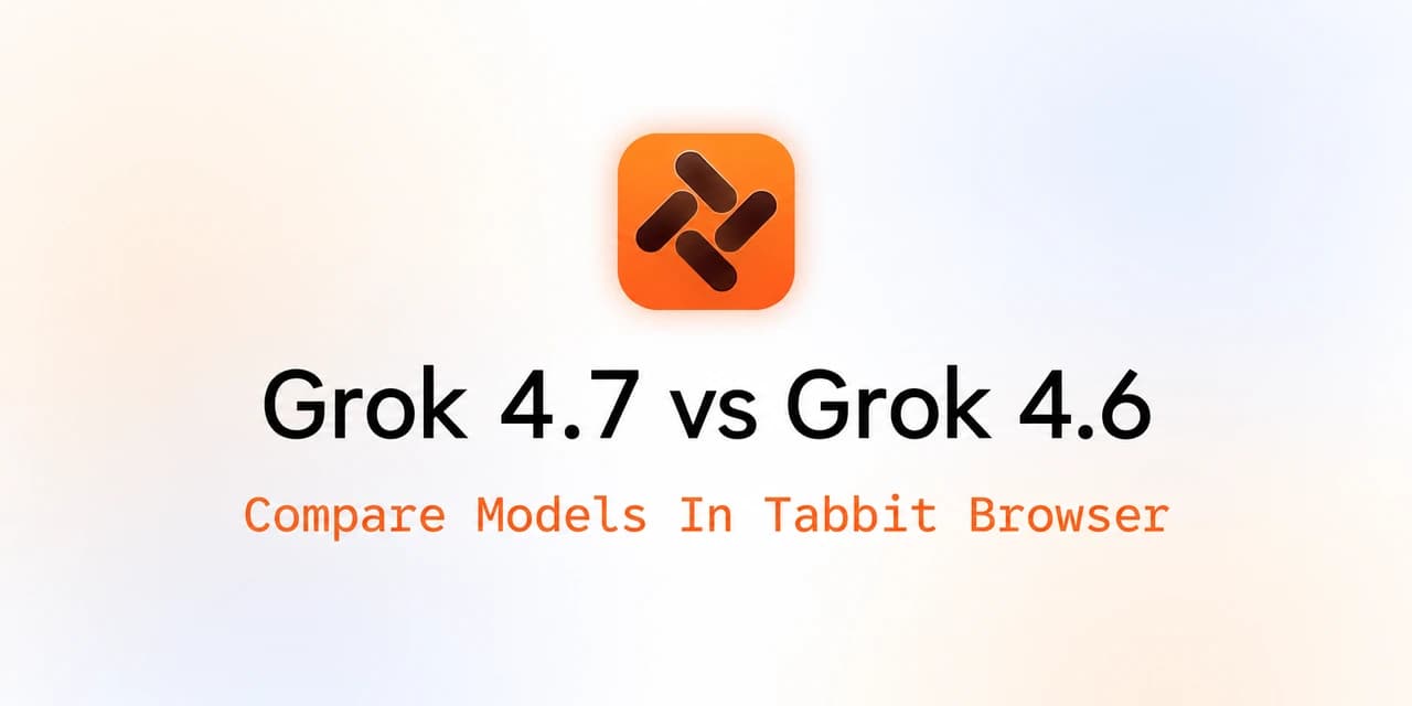 Couverture avec Grok 4.7 vs Grok 4.6 avec le texte « Compare Models In Tabbit Browser »