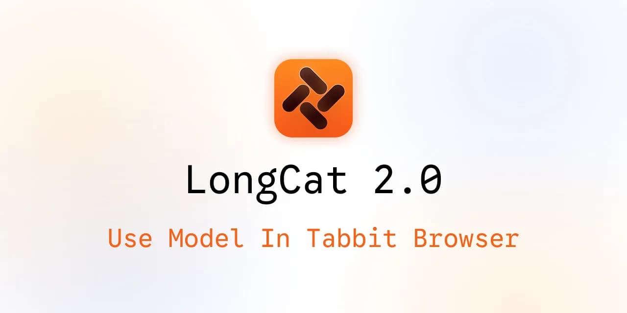 Utiliser LongCat 2.0 dans Tabbit Browser