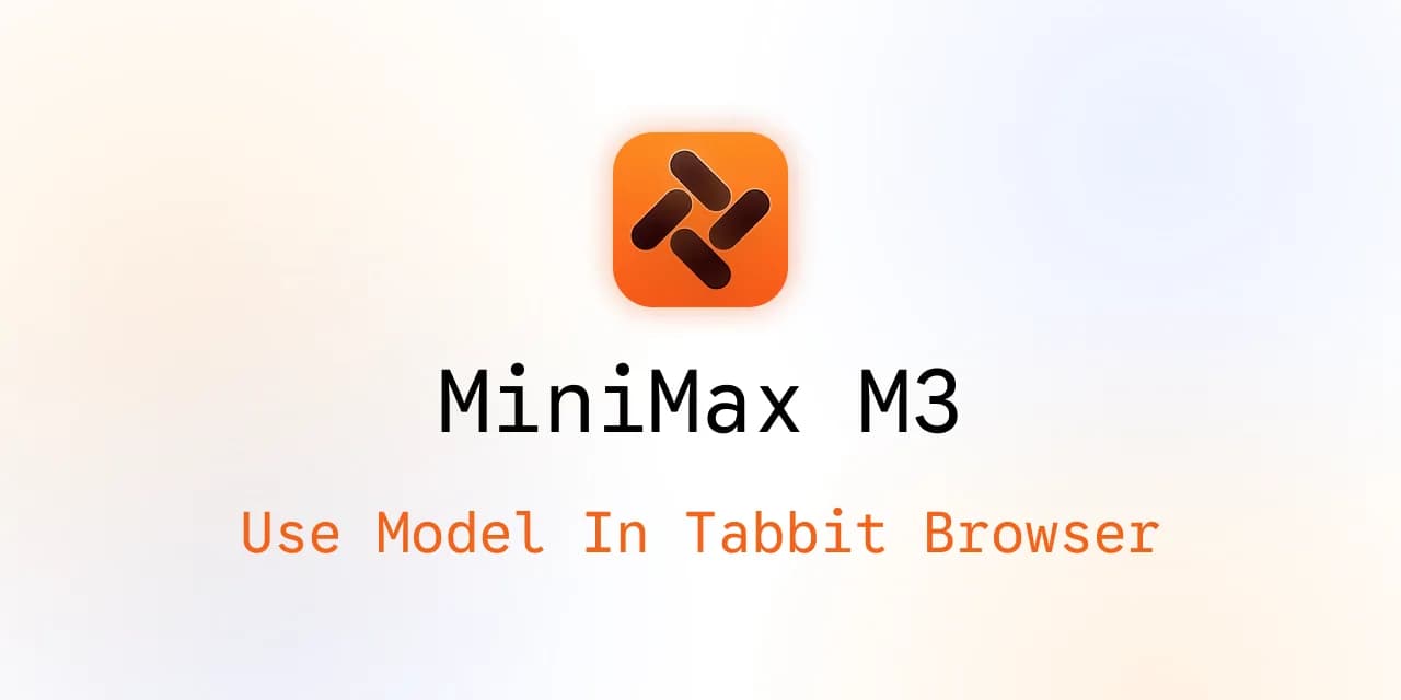 Utiliser MiniMax M3 dans Tabbit Browser