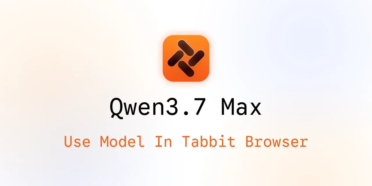 Utiliser Qwen3.7 Max dans Tabbit Browser